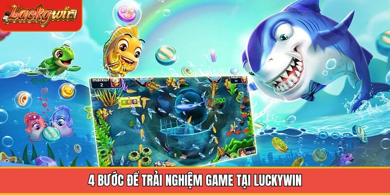 4 bước để trải nghiệm game tại Luckywin 4 bước để trải nghiệm game tại Luckywin