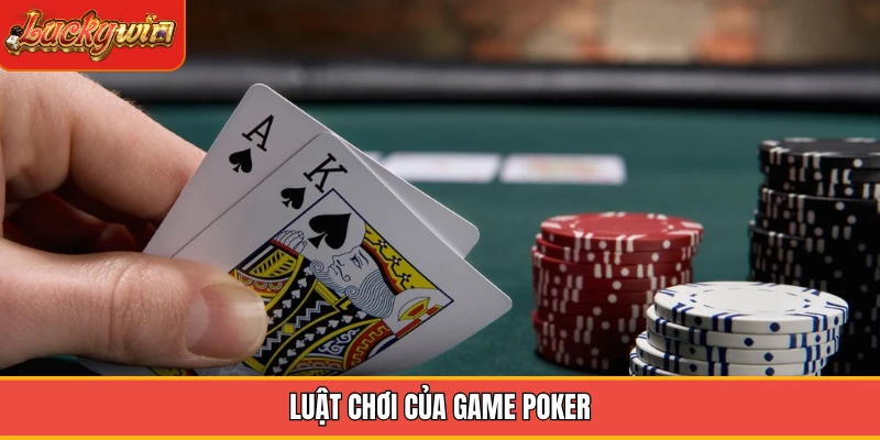 Luật chơi của game poker Luật chơi của game poker